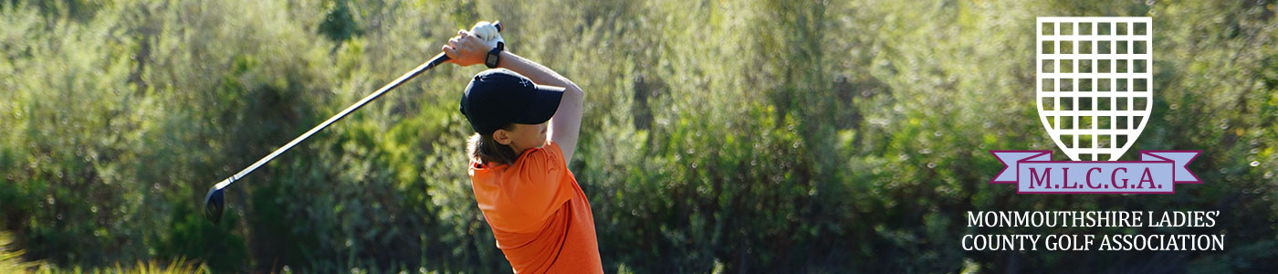 MONMOUTHSHIRE LADIES’ COUNTY GOLF ASSOCIATION